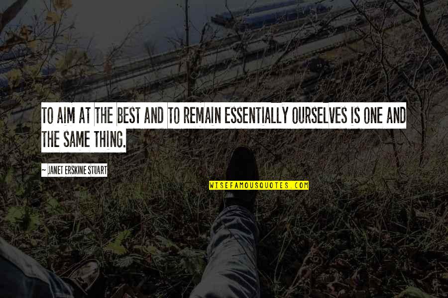 Terry Hershey Quotes By Janet Erskine Stuart: To aim at the best and to remain Terry Hershey Quotes By Janet Erskine Stuart: To aim at the best and to remain