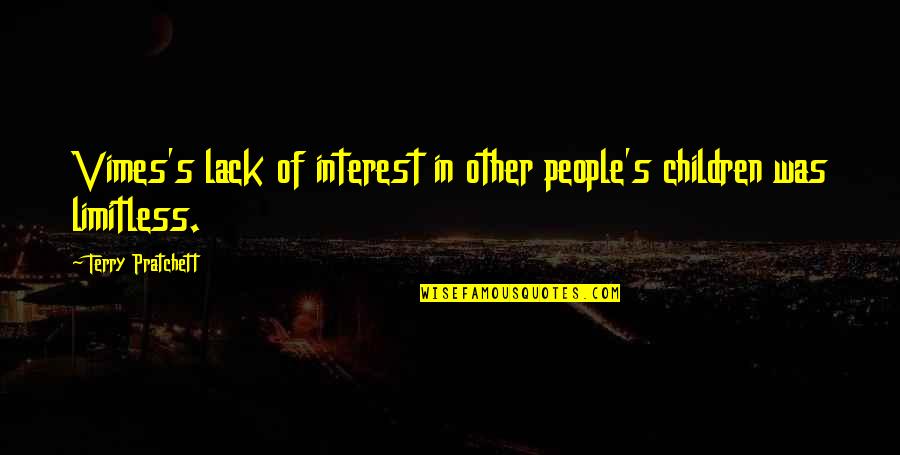 Terry Quotes By Terry Pratchett: Vimes's lack of interest in other people's children Terry Quotes By Terry Pratchett: Vimes's lack of interest in other people's children
