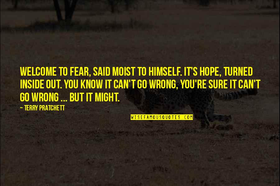 Terry Quotes By Terry Pratchett: Welcome to fear, said Moist to himself. It's Terry Quotes By Terry Pratchett: Welcome to fear, said Moist to himself. It's