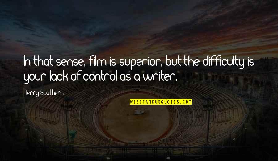 Terry Quotes By Terry Southern: In that sense, film is superior, but the Terry Quotes By Terry Southern: In that sense, film is superior, but the