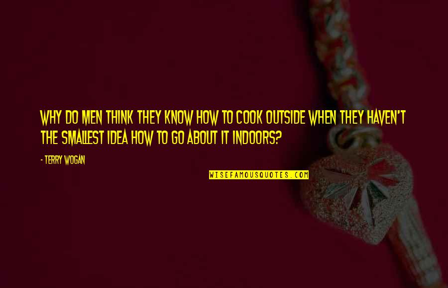 Terry Wogan Quotes By Terry Wogan: Why do men think they know how to