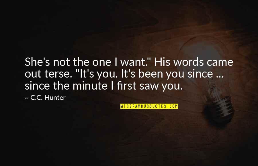 Terse Quotes By C.C. Hunter: She's not the one I want." His words