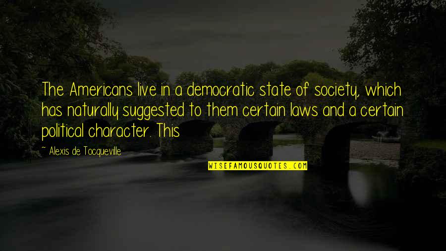 Tersedia In English Quotes By Alexis De Tocqueville: The Americans live in a democratic state of