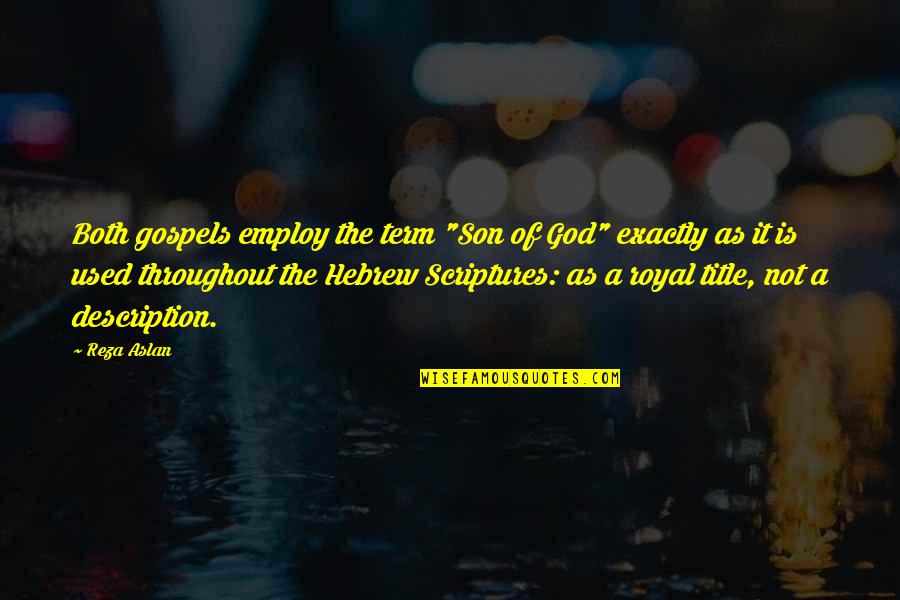 Tersembunyi Ujung Quotes By Reza Aslan: Both gospels employ the term "Son of God" Tersembunyi Ujung Quotes By Reza Aslan: Both gospels employ the term "Son of God"