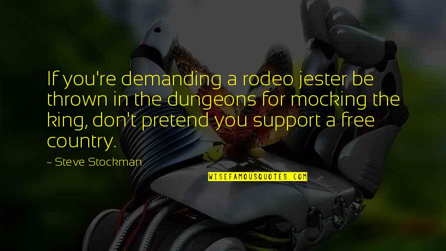 Tersesat Di Quotes By Steve Stockman: If you're demanding a rodeo jester be thrown Tersesat Di Quotes By Steve Stockman: If you're demanding a rodeo jester be thrown