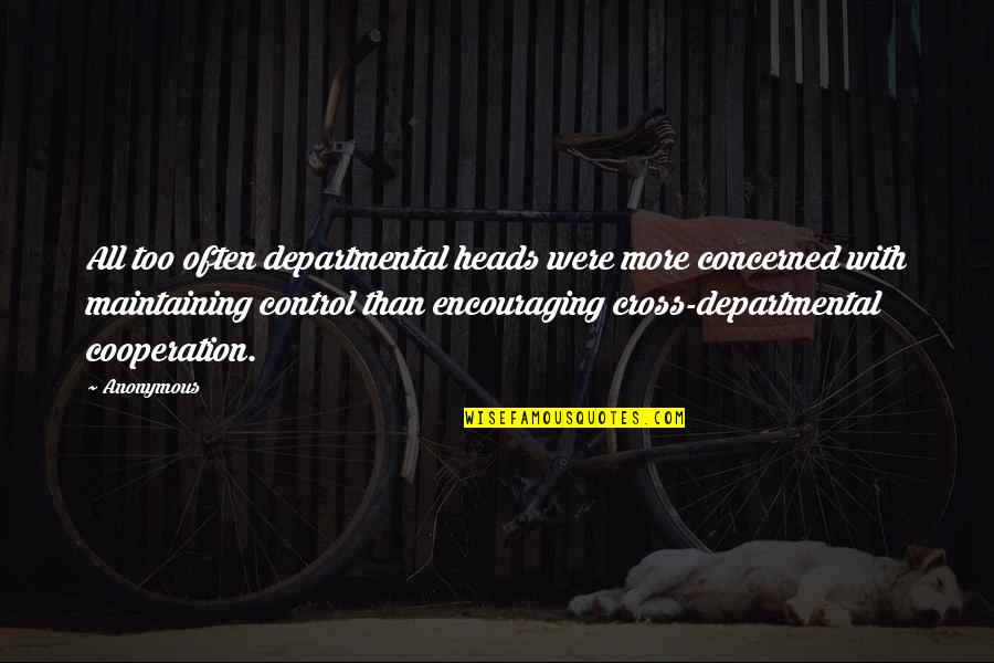 Tersier Quotes By Anonymous: All too often departmental heads were more concerned Tersier Quotes By Anonymous: All too often departmental heads were more concerned