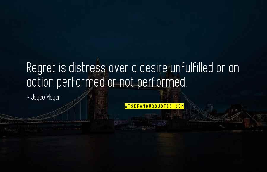 Tersigni Book Quotes By Joyce Meyer: Regret is distress over a desire unfulfilled or