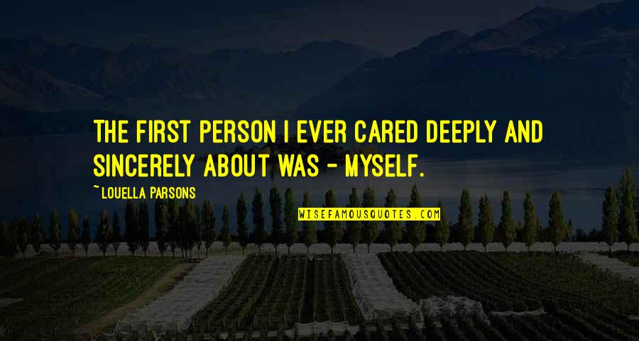 Tersimpan Dimana Quotes By Louella Parsons: The first person I ever cared deeply and Tersimpan Dimana Quotes By Louella Parsons: The first person I ever cared deeply and