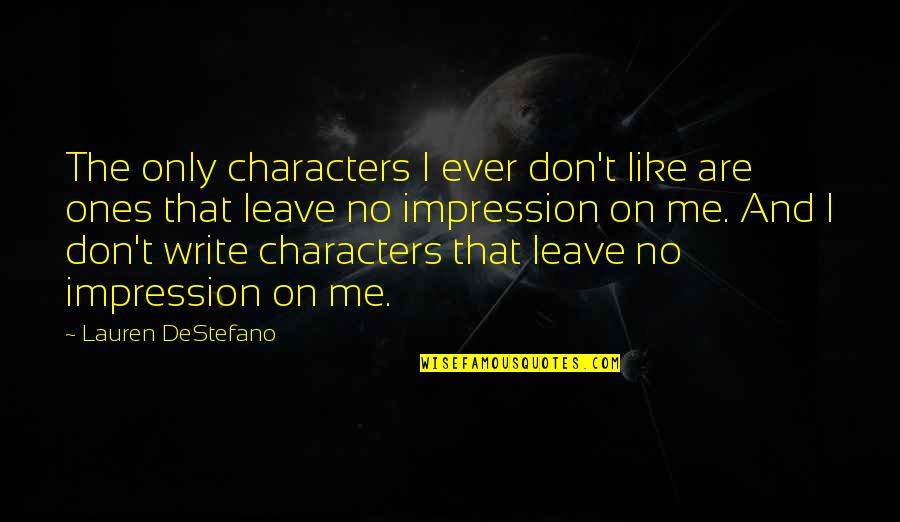 Tersine Namaz Quotes By Lauren DeStefano: The only characters I ever don't like are