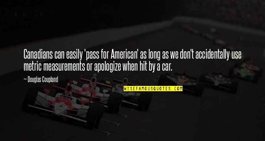 Tersol Quotes By Douglas Coupland: Canadians can easily 'pass for American' as long Tersol Quotes By Douglas Coupland: Canadians can easily 'pass for American' as long