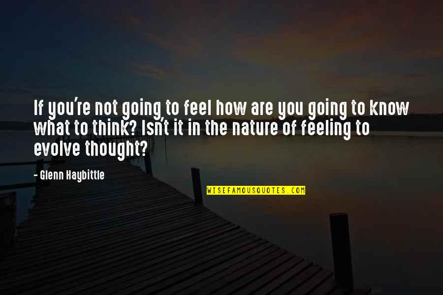 Tersteegs Quotes By Glenn Haybittle: If you're not going to feel how are Tersteegs Quotes By Glenn Haybittle: If you're not going to feel how are