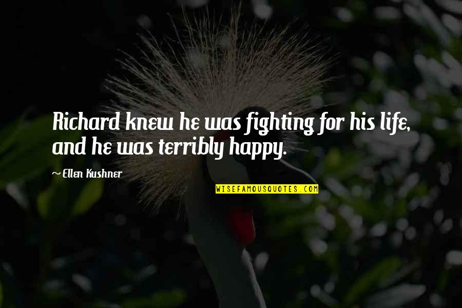 Tertanggung Adalah Quotes By Ellen Kushner: Richard knew he was fighting for his life,