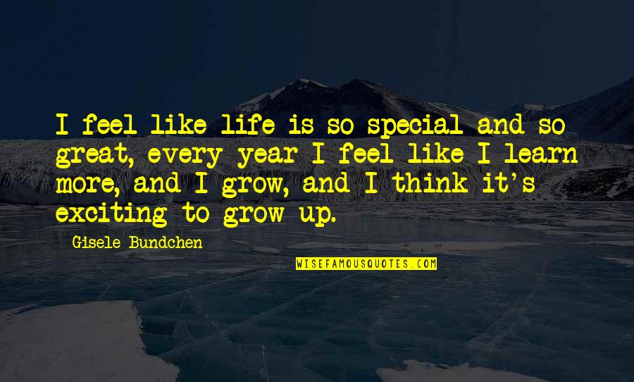 Tertanggung Adalah Quotes By Gisele Bundchen: I feel like life is so special and Tertanggung Adalah Quotes By Gisele Bundchen: I feel like life is so special and