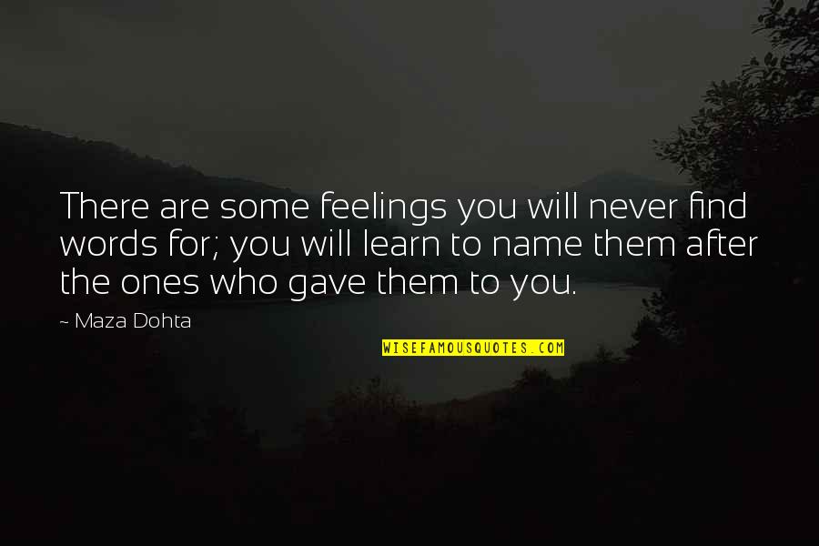 Tertanggung Adalah Quotes By Maza Dohta: There are some feelings you will never find