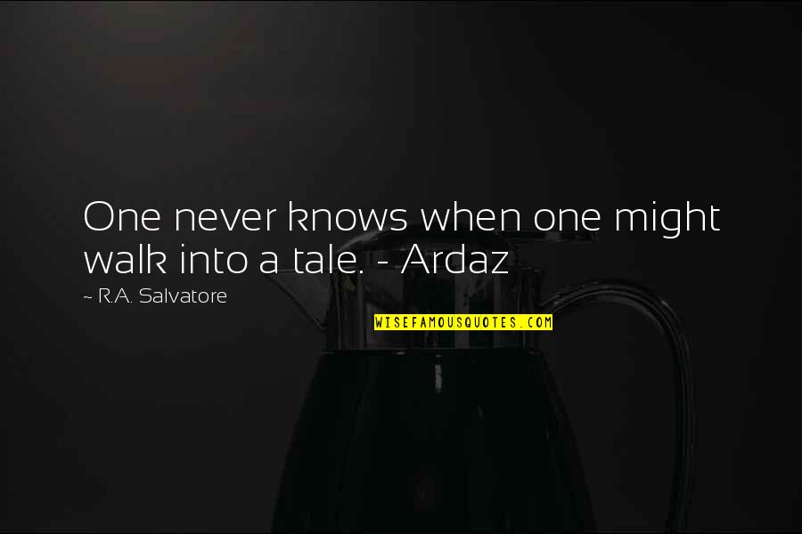 Tertanggung Adalah Quotes By R.A. Salvatore: One never knows when one might walk into Tertanggung Adalah Quotes By R.A. Salvatore: One never knows when one might walk into