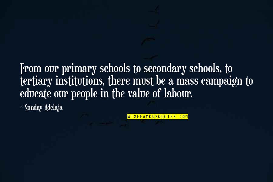 Tertiary Quotes By Sunday Adelaja: From our primary schools to secondary schools, to