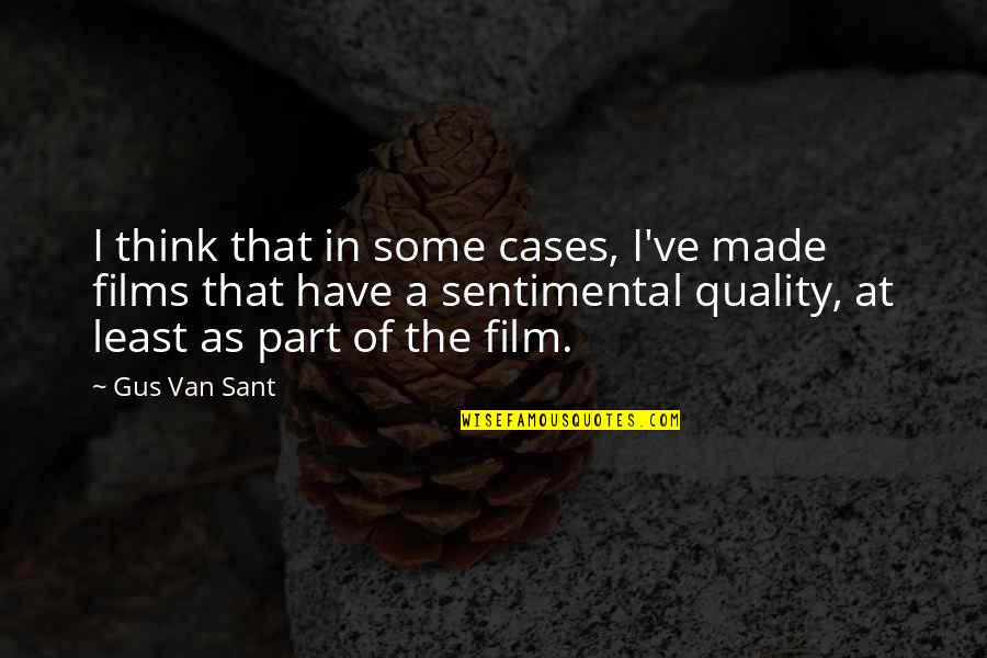 Tertib Acara Quotes By Gus Van Sant: I think that in some cases, I've made