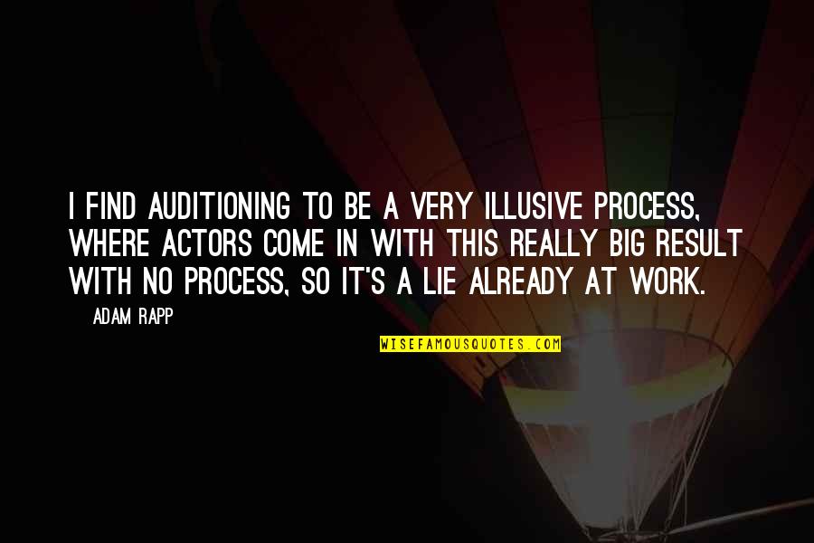 Tertidur Dalam Quotes By Adam Rapp: I find auditioning to be a very illusive Tertidur Dalam Quotes By Adam Rapp: I find auditioning to be a very illusive