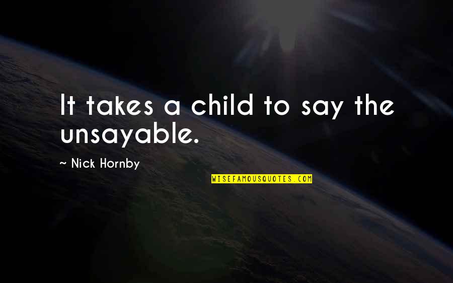 Tertidur In English Quotes By Nick Hornby: It takes a child to say the unsayable. Tertidur In English Quotes By Nick Hornby: It takes a child to say the unsayable.