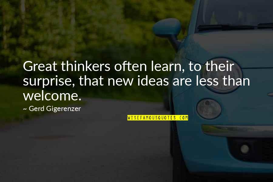 Tertulia Cellars Quotes By Gerd Gigerenzer: Great thinkers often learn, to their surprise, that Tertulia Cellars Quotes By Gerd Gigerenzer: Great thinkers often learn, to their surprise, that