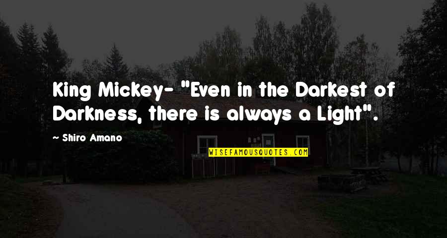 Tertulia Cellars Quotes By Shiro Amano: King Mickey- "Even in the Darkest of Darkness,