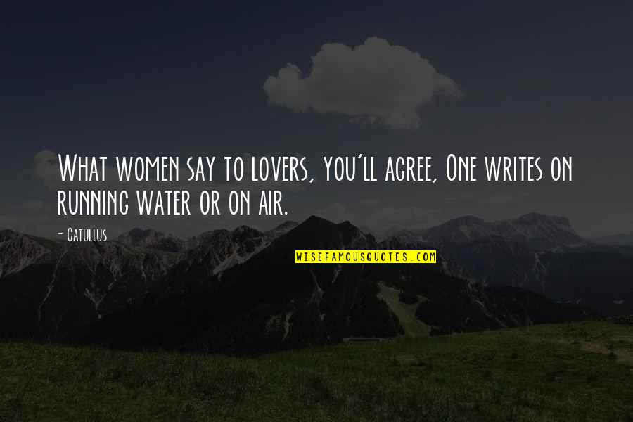 Tertulia Significado Quotes By Catullus: What women say to lovers, you'll agree, One