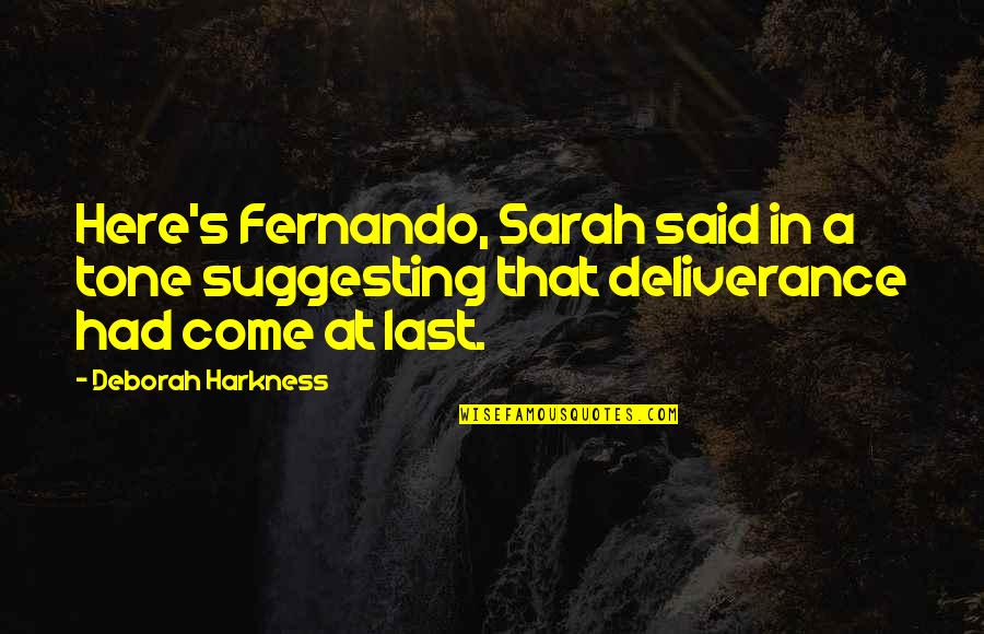 Tertullien Fran Ais Quotes By Deborah Harkness: Here's Fernando, Sarah said in a tone suggesting Tertullien Fran Ais Quotes By Deborah Harkness: Here's Fernando, Sarah said in a tone suggesting