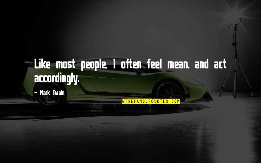 Tertzakian Urologist Quotes By Mark Twain: Like most people, I often feel mean, and