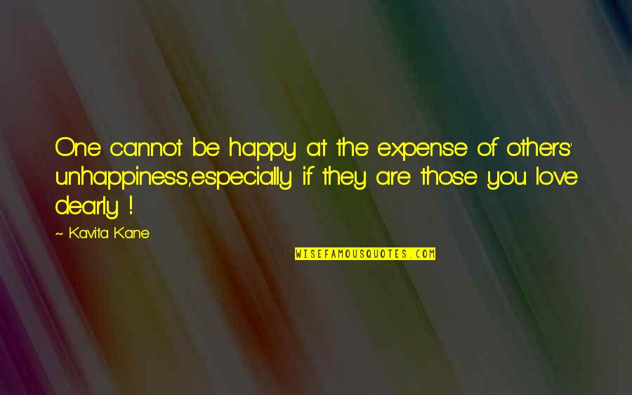 Teruaki Nagata Quotes By Kavita Kane: One cannot be happy at the expense of Teruaki Nagata Quotes By Kavita Kane: One cannot be happy at the expense of