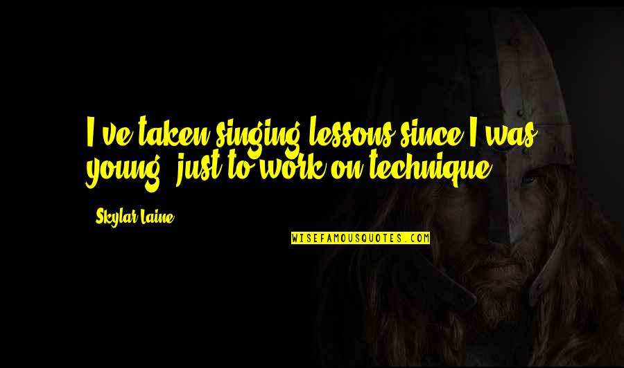 Teruggetrokken Tandvlees Quotes By Skylar Laine: I've taken singing lessons since I was young,