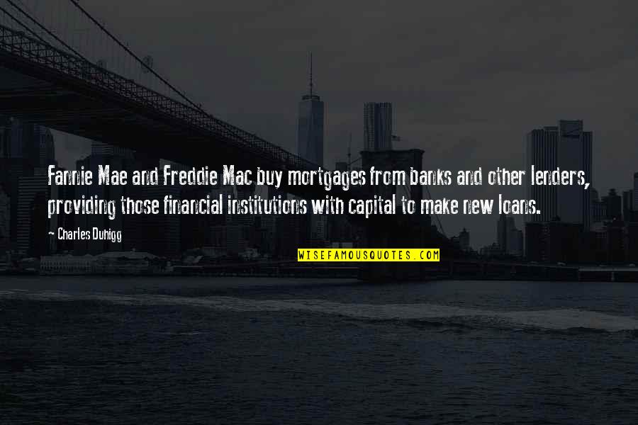 Teruggeven In Frans Quotes By Charles Duhigg: Fannie Mae and Freddie Mac buy mortgages from