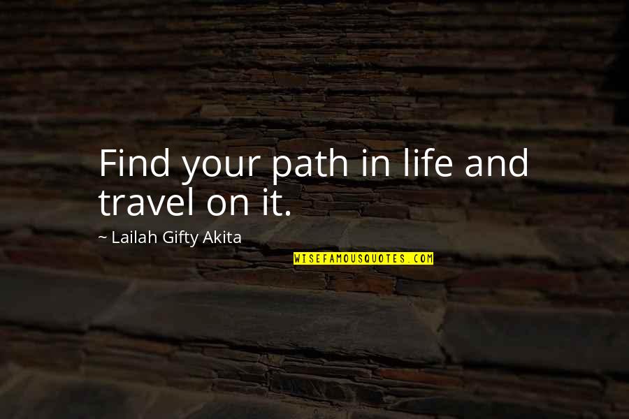 Teruhisa Shiota Quotes By Lailah Gifty Akita: Find your path in life and travel on Teruhisa Shiota Quotes By Lailah Gifty Akita: Find your path in life and travel on