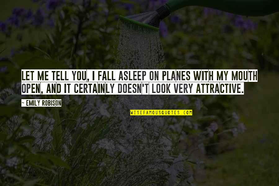 Teruko Nakagami Quotes By Emily Robison: Let me tell you, I fall asleep on Teruko Nakagami Quotes By Emily Robison: Let me tell you, I fall asleep on