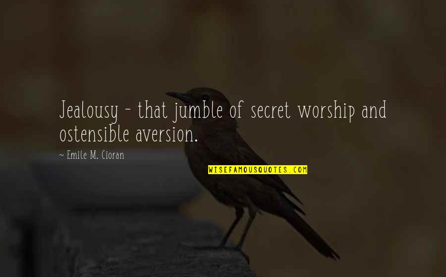 Teruko Quotes By Emile M. Cioran: Jealousy - that jumble of secret worship and Teruko Quotes By Emile M. Cioran: Jealousy - that jumble of secret worship and