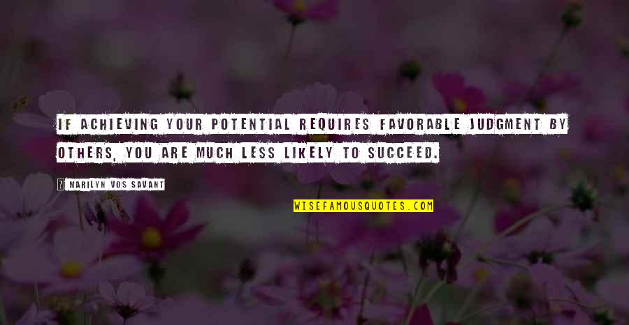 Terusir Hamka Quotes By Marilyn Vos Savant: If achieving your potential requires favorable judgment by Terusir Hamka Quotes By Marilyn Vos Savant: If achieving your potential requires favorable judgment by