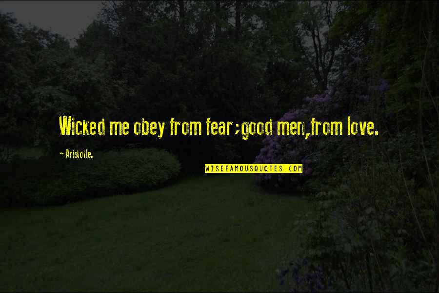 Tervalepp Quotes By Aristotle.: Wicked me obey from fear;good men,from love.