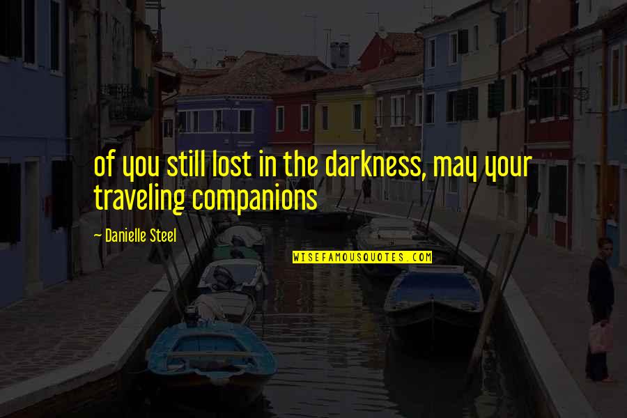 Tervalo Quotes By Danielle Steel: of you still lost in the darkness, may Tervalo Quotes By Danielle Steel: of you still lost in the darkness, may