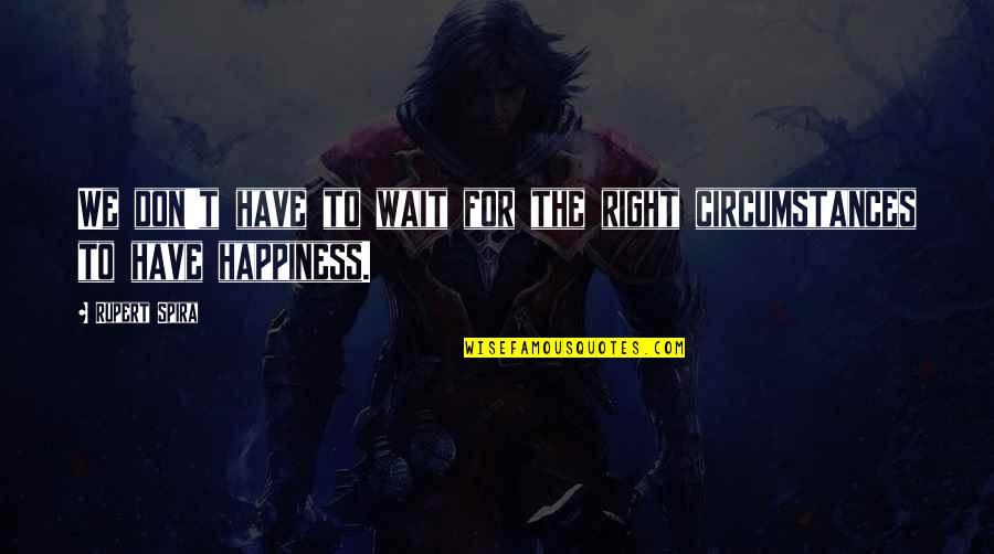 Tervek Csal Di Quotes By Rupert Spira: We don't have to wait for the right
