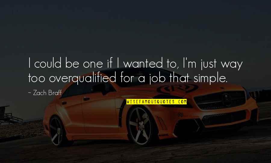 Terwijl Synoniem Quotes By Zach Braff: I could be one if I wanted to,