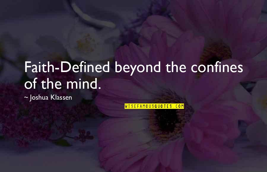 Terwilliger Elementary Quotes By Joshua Klassen: Faith-Defined beyond the confines of the mind.