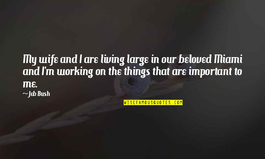 Terwilliger Pappas Quotes By Jeb Bush: My wife and I are living large in Terwilliger Pappas Quotes By Jeb Bush: My wife and I are living large in