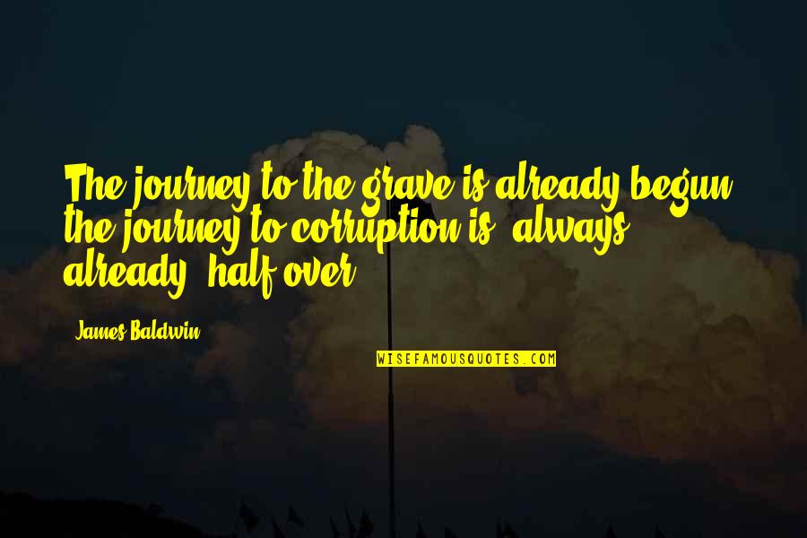 Terwilliger Quotes By James Baldwin: The journey to the grave is already begun, Terwilliger Quotes By James Baldwin: The journey to the grave is already begun,