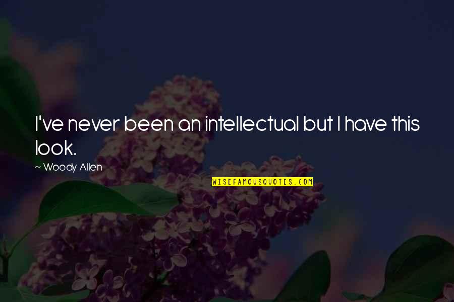 Terzaghis Ultimate Quotes By Woody Allen: I've never been an intellectual but I have