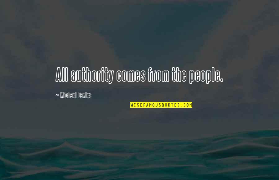 Terzani Quotes By Michael Davies: All authority comes from the people.