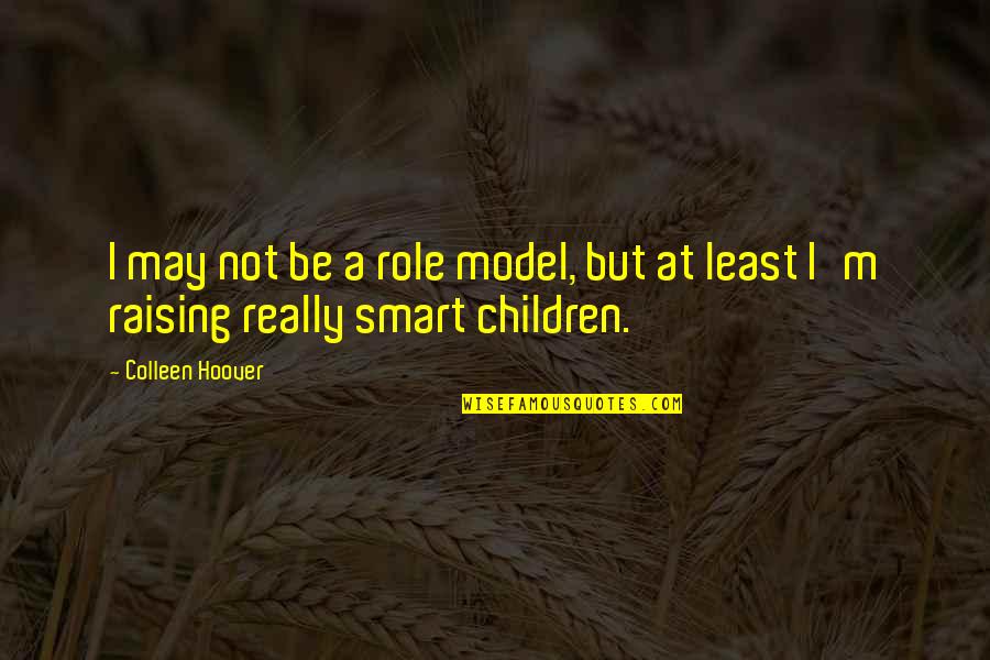 Terzin Bogaz Quotes By Colleen Hoover: I may not be a role model, but