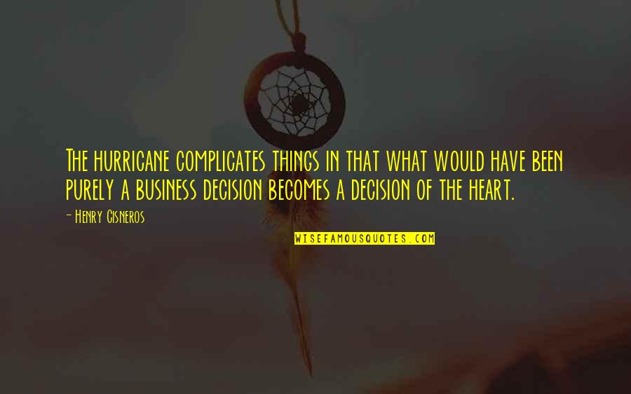 Terzioglu Insaat Quotes By Henry Cisneros: The hurricane complicates things in that what would Terzioglu Insaat Quotes By Henry Cisneros: The hurricane complicates things in that what would