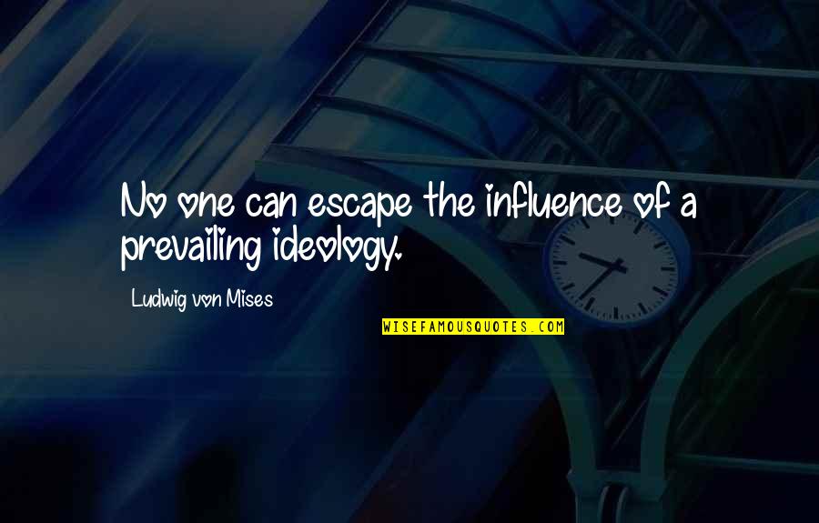 Tes Lasso Quotes By Ludwig Von Mises: No one can escape the influence of a