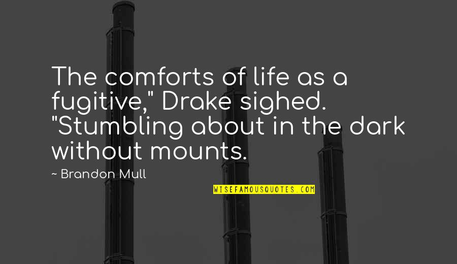 Tesalonica Significado Quotes By Brandon Mull: The comforts of life as a fugitive," Drake Tesalonica Significado Quotes By Brandon Mull: The comforts of life as a fugitive," Drake