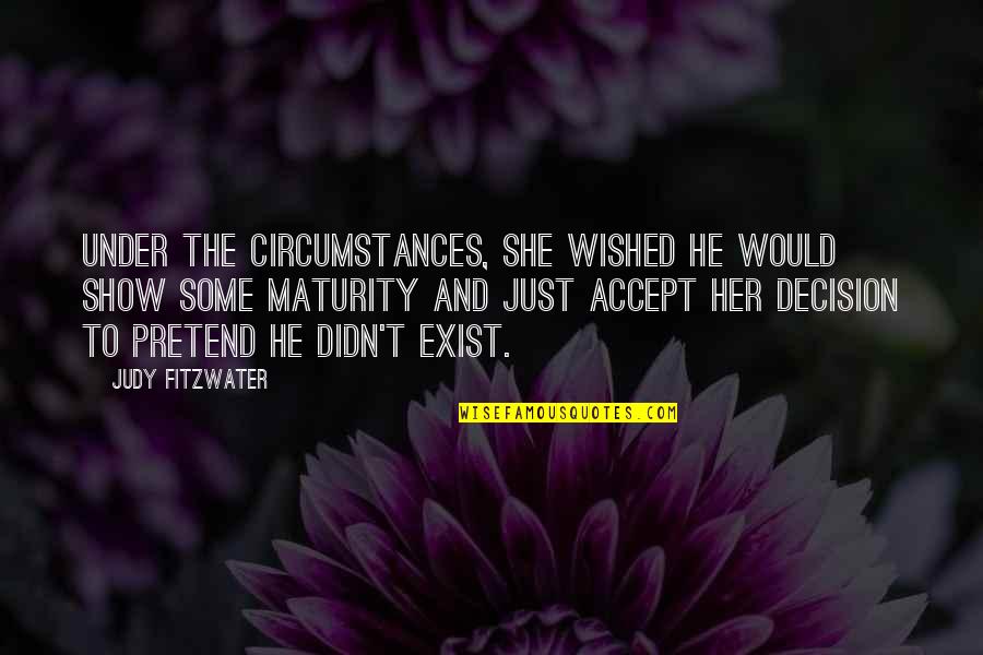 Tescats Quotes By Judy Fitzwater: Under the circumstances, she wished he would show