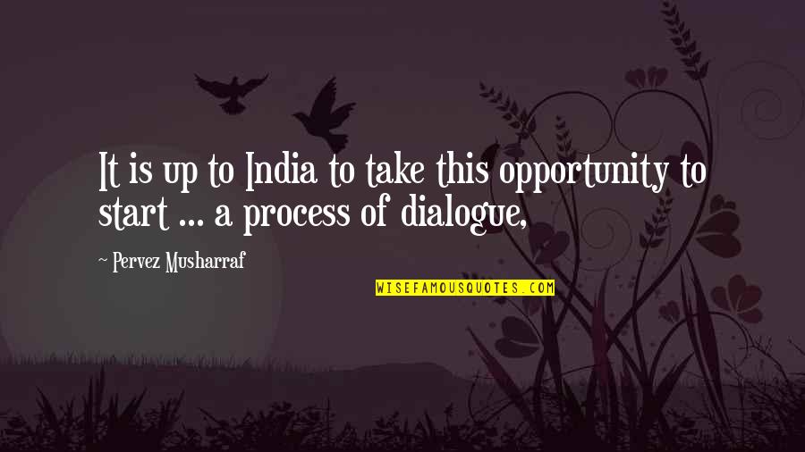 Tescats Quotes By Pervez Musharraf: It is up to India to take this